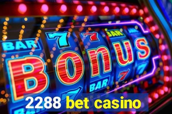 2288 bet casino